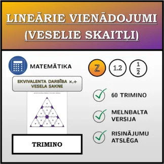 Trimino: Lineārie vienādojumi (veselie skaitļi), ekvivalentā pārveide (reizināšana, dalīšana), vesels saknes risinājums